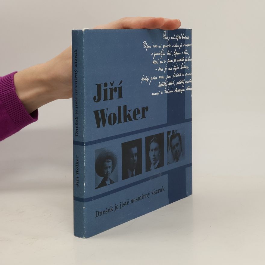 Jiří Wolker Dnešek je jistě nesmírný zázrak