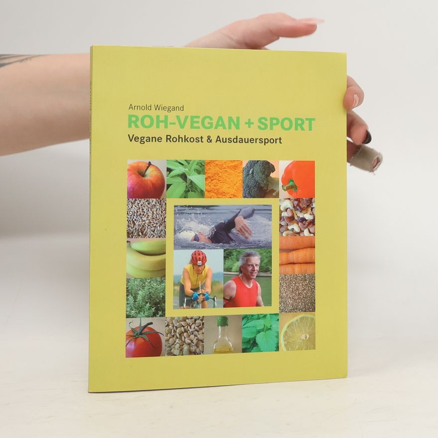 Arnold Wiegand Roh-Vegan + Sport