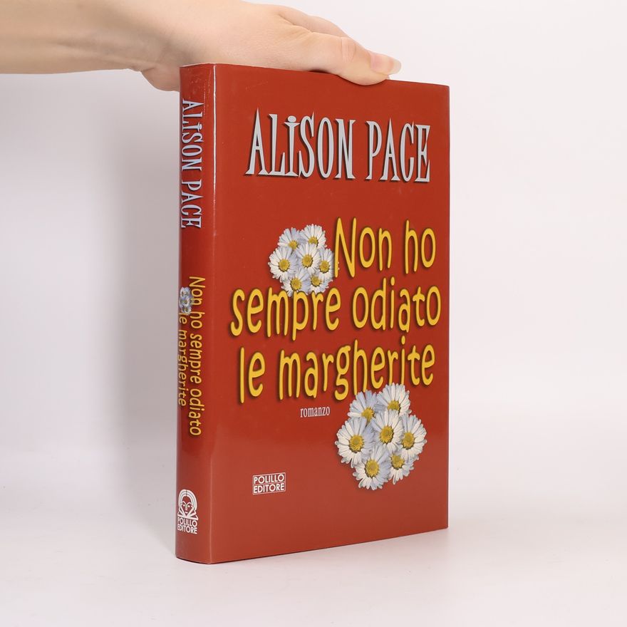 Alison Pace Non ho sempre odiato le margherite