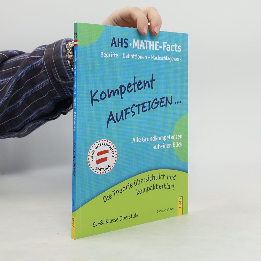 Dagmar Wurzer Kompetent Aufsteigen ... AHS - Mathe-Facts