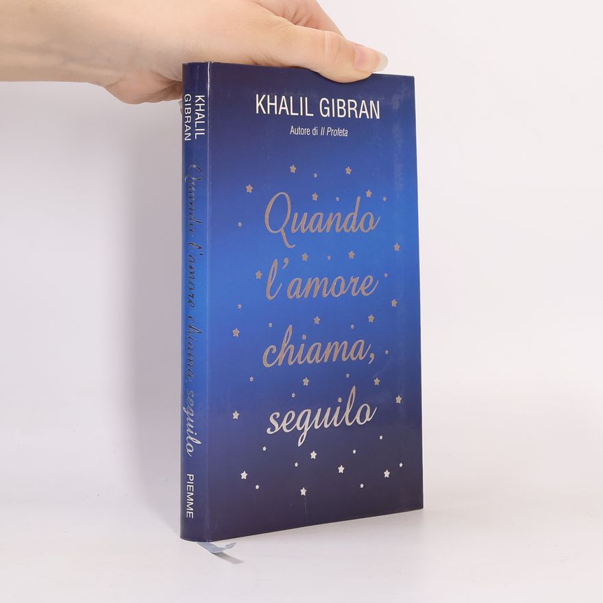H̱alīl Ǧibrān Quando l'amore chiama, seguilo