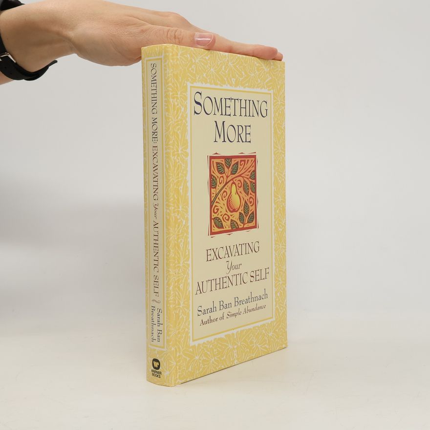 Sarah Breathnach Ban Something More. Excavating Your Authentic Self