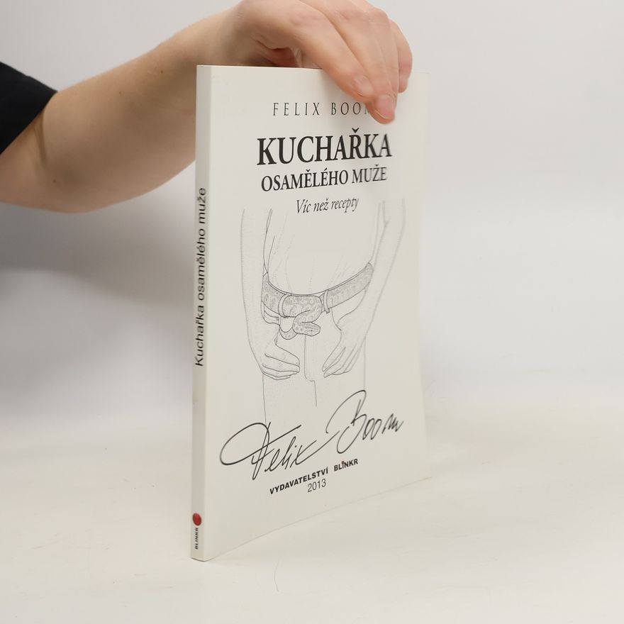 Felix Bloom Kuchařka osamělého muže