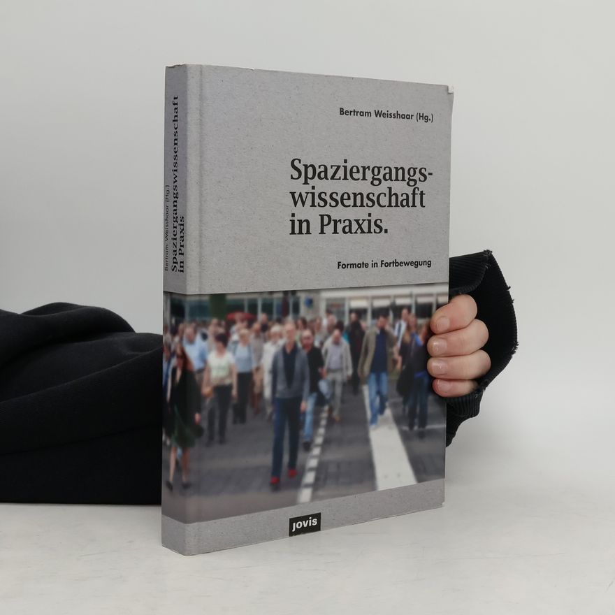 Bertram Weisshaar Spaziergangswissenschaft in Praxis