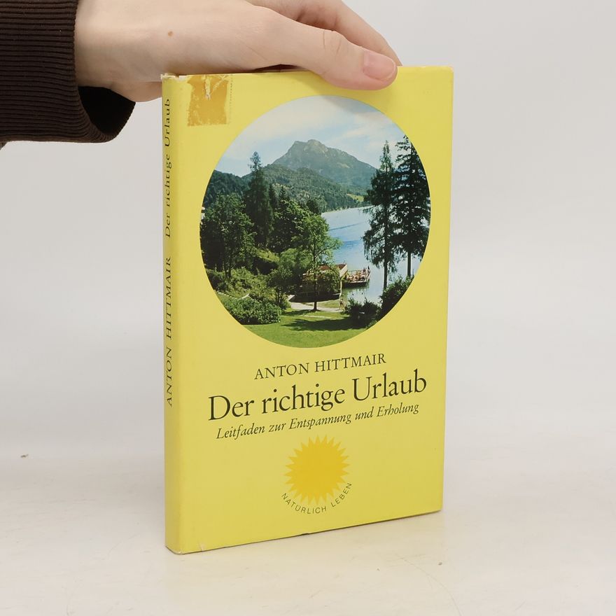 Anton Hittmair Der richtige Urlaub