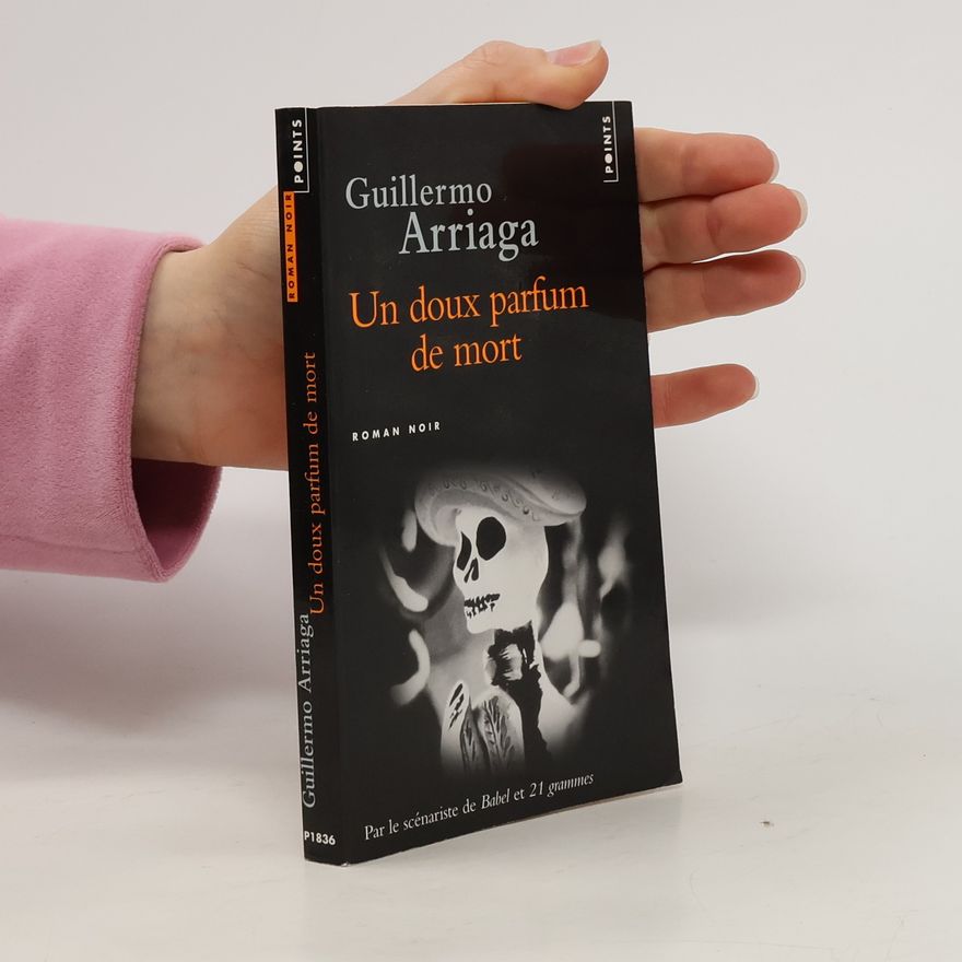 Guillermo Arriaga Un doux parfum de mort