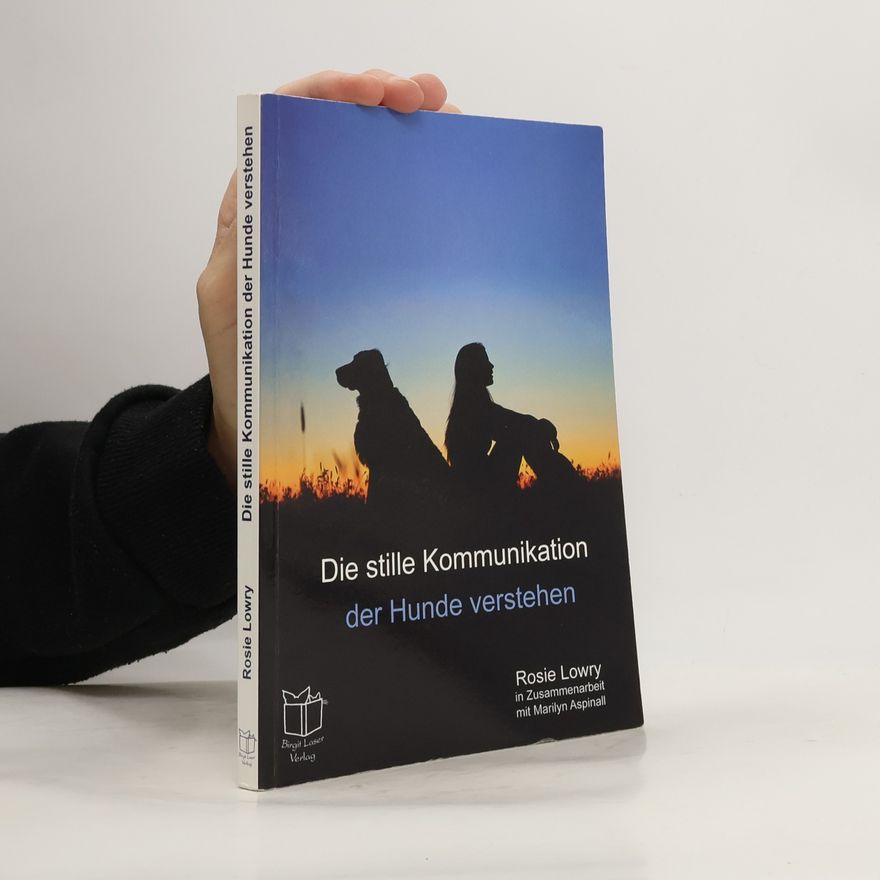 Rosie Lowry Die stille Kommunikation der Hunde verstehen