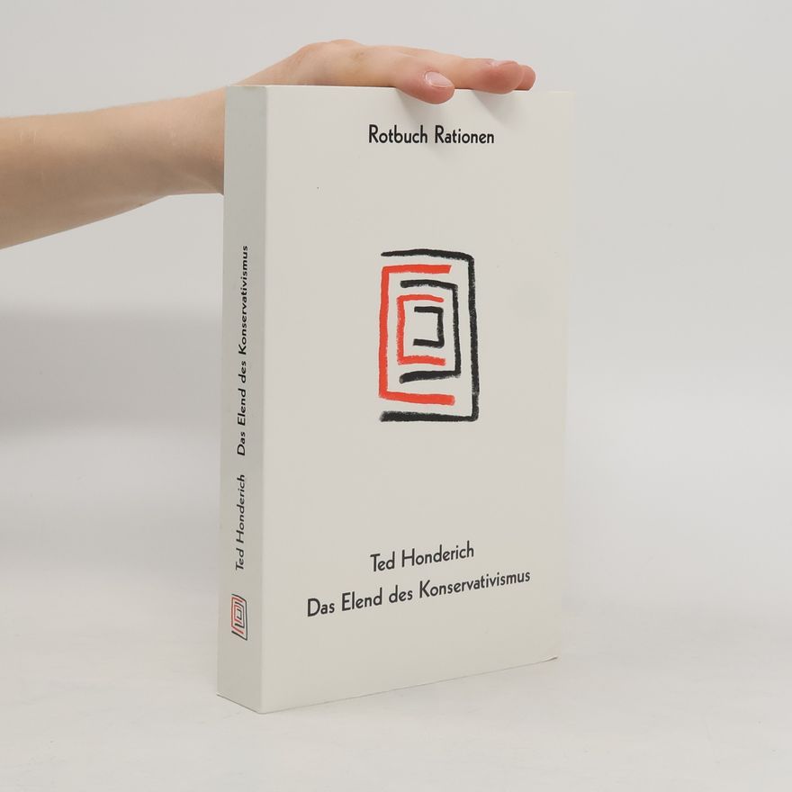 Ted Honderich Das Elend des Konservativismus