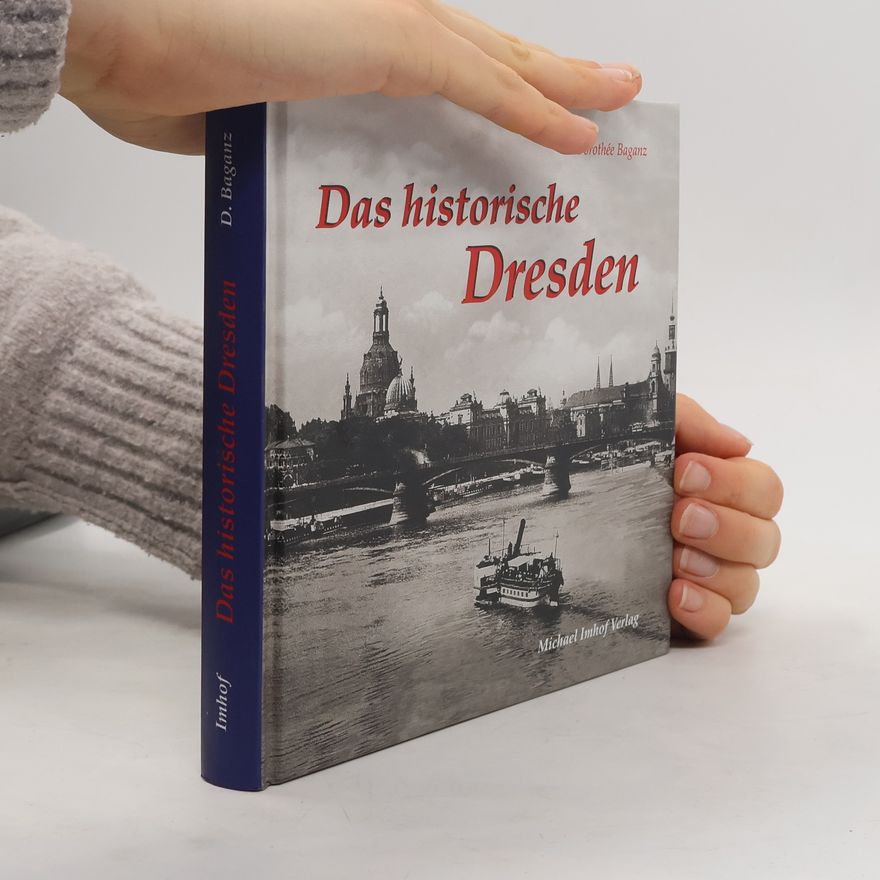 Dorothe e. Baganz Das historische Dresden