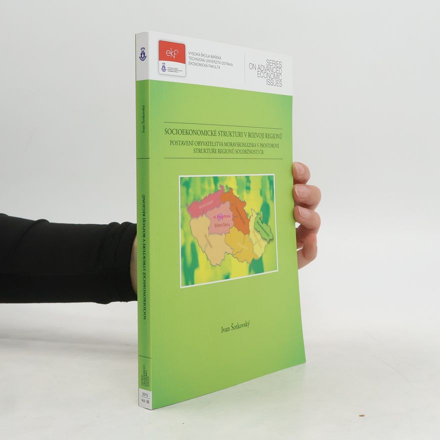 Ivan Šotkovský Series on Advanced Economic Issues - 38: Socioekonomické struktury v rozvoji regionů