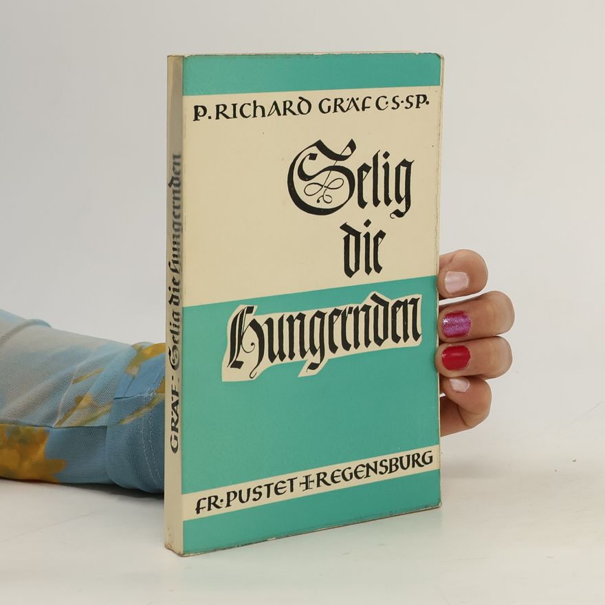 Richard Gräf Selig die Hungernden
