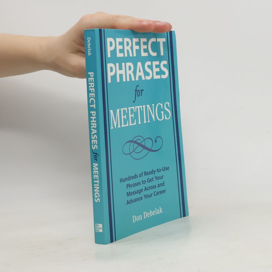 Don Debelak Perfect Phrases for Meetings