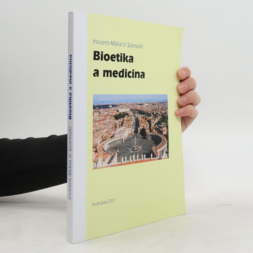 Inocent Mária Vladimír Szaniszló Bioetika a medicína