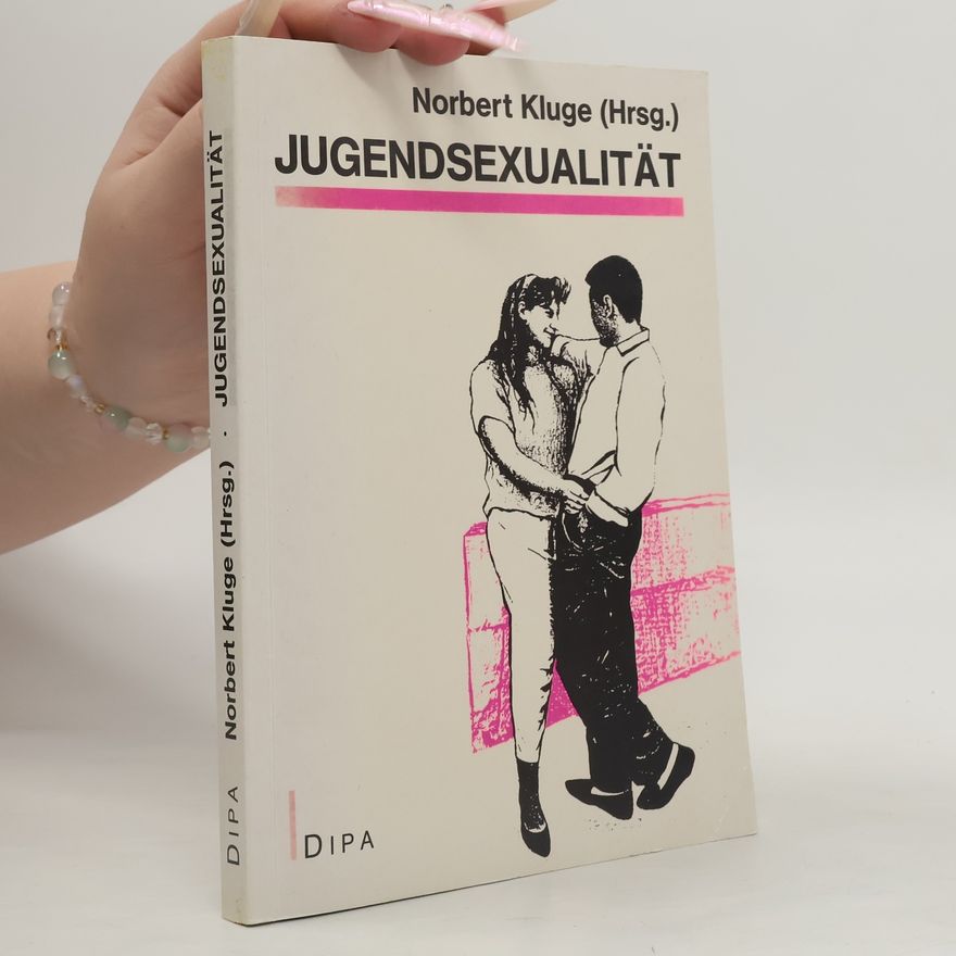 Norbert Kluge Jugendsexualität im Spannungsfeld individueller, interaktionaler und gesellschaftlicher Bedingungen
