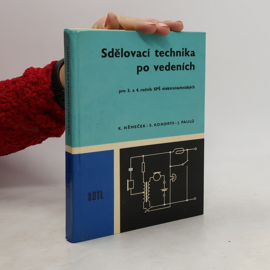 Slavoj Kondrys Sdělovací technika po vedeních pro 3. a 4. ročník středních průmyslových škol elektrotechnických
