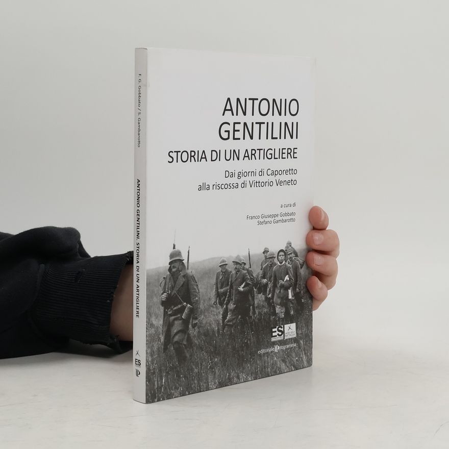 Stefano Gambarotto Storia di un artigliere. Dai giorni di Caporetto alla riscossa di Vittorio Veneto