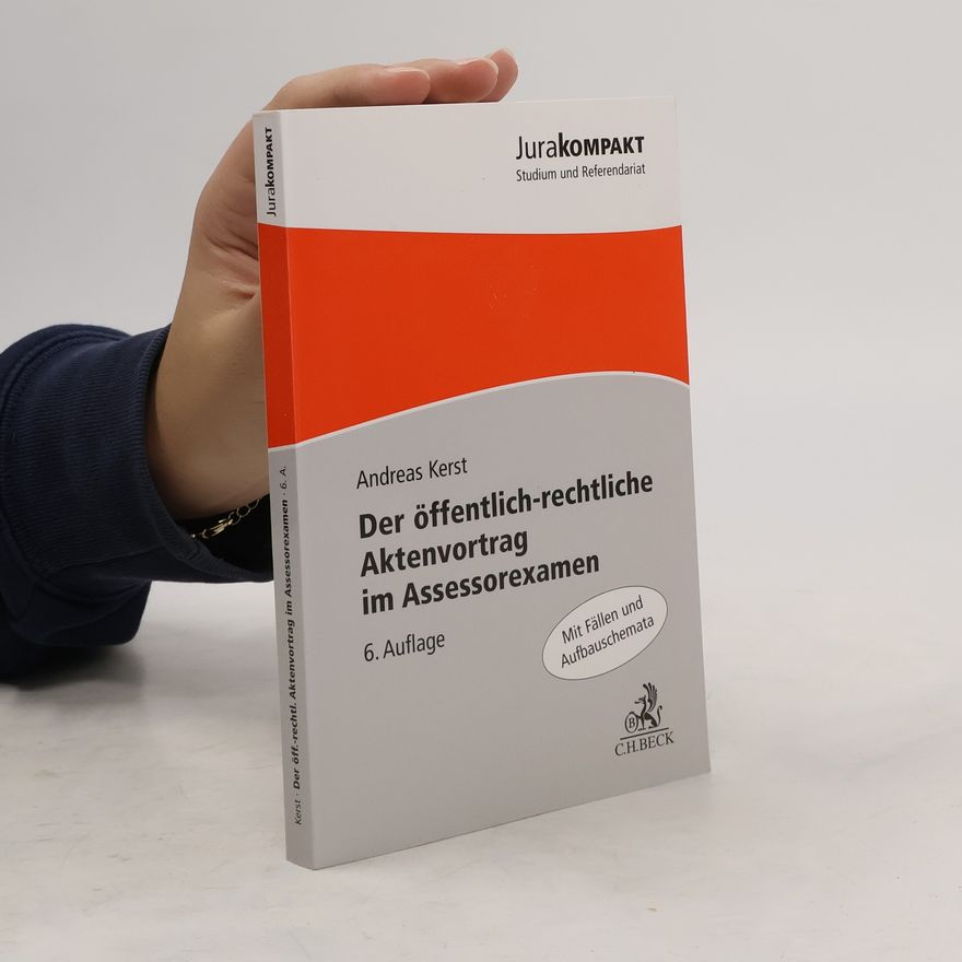 Andreas Kerst Der öffentlich-rechtliche Aktenvortrag im Assessorexamen