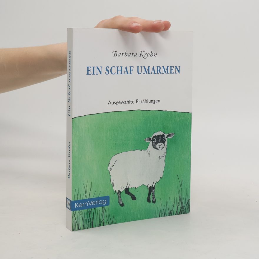 Barbara Krohn Ein Schaf umarmen