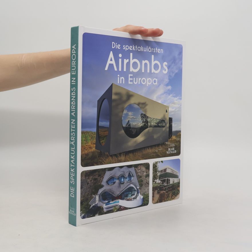 Annette Gerstenkorn Die spektakulärsten Airbnbs in Europa. Traumhaft übernachten in Schlössern, Iglus, Tiny Houses & Co.