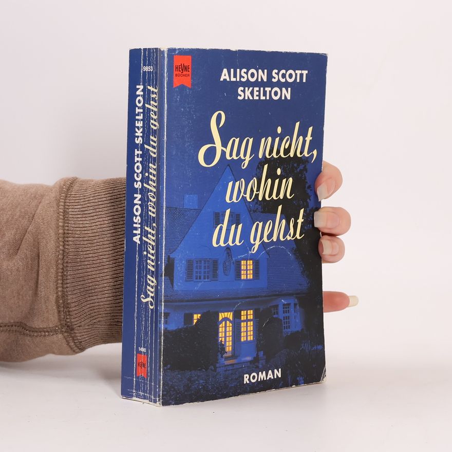 Alison Scott Skelton Sag nicht, wohin du gehst