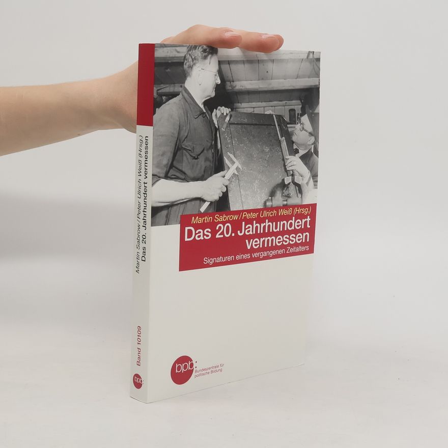 Martin Sabrow Das 20. Jahrhundert vermessen