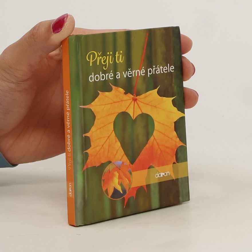 Kolektiv autorů Přeji ti dobré a věrné přátele