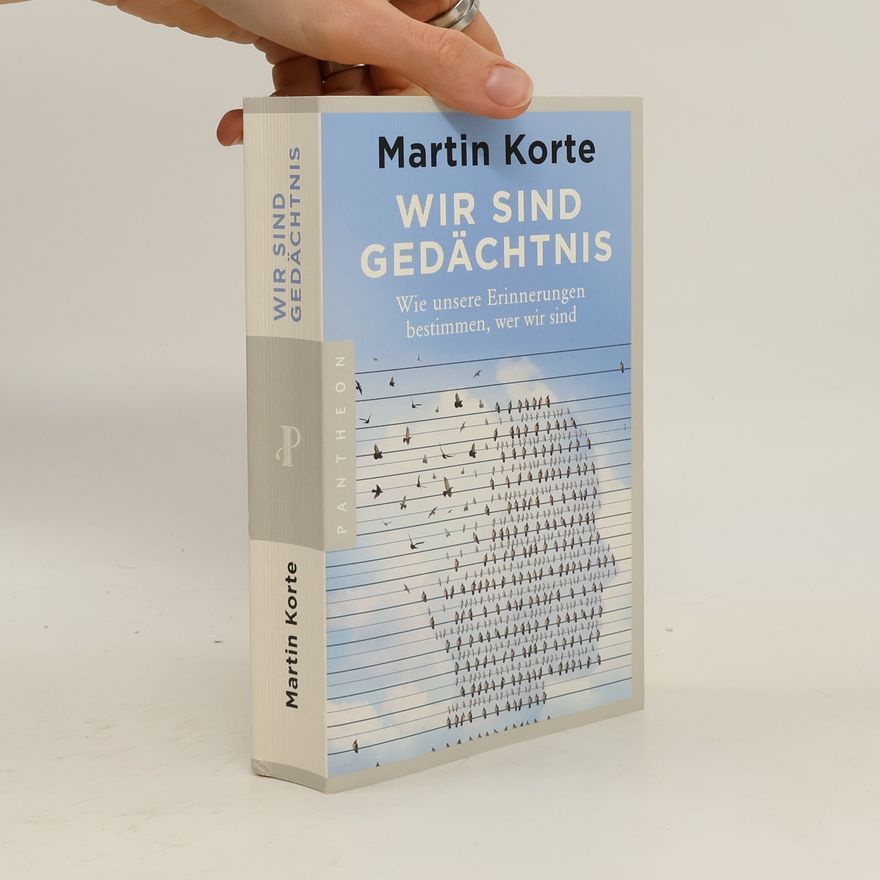 Martin Korte Wir sind Gedächtnis