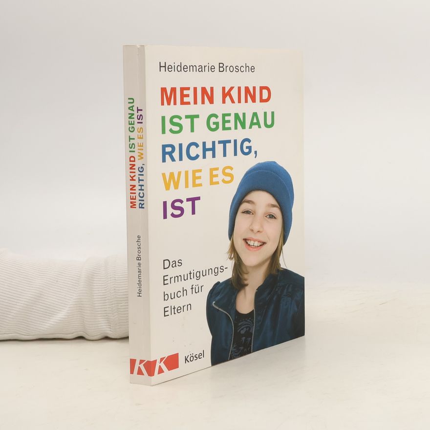 Heidemarie Brosche Mein Kind ist genau richtig, wie es ist
