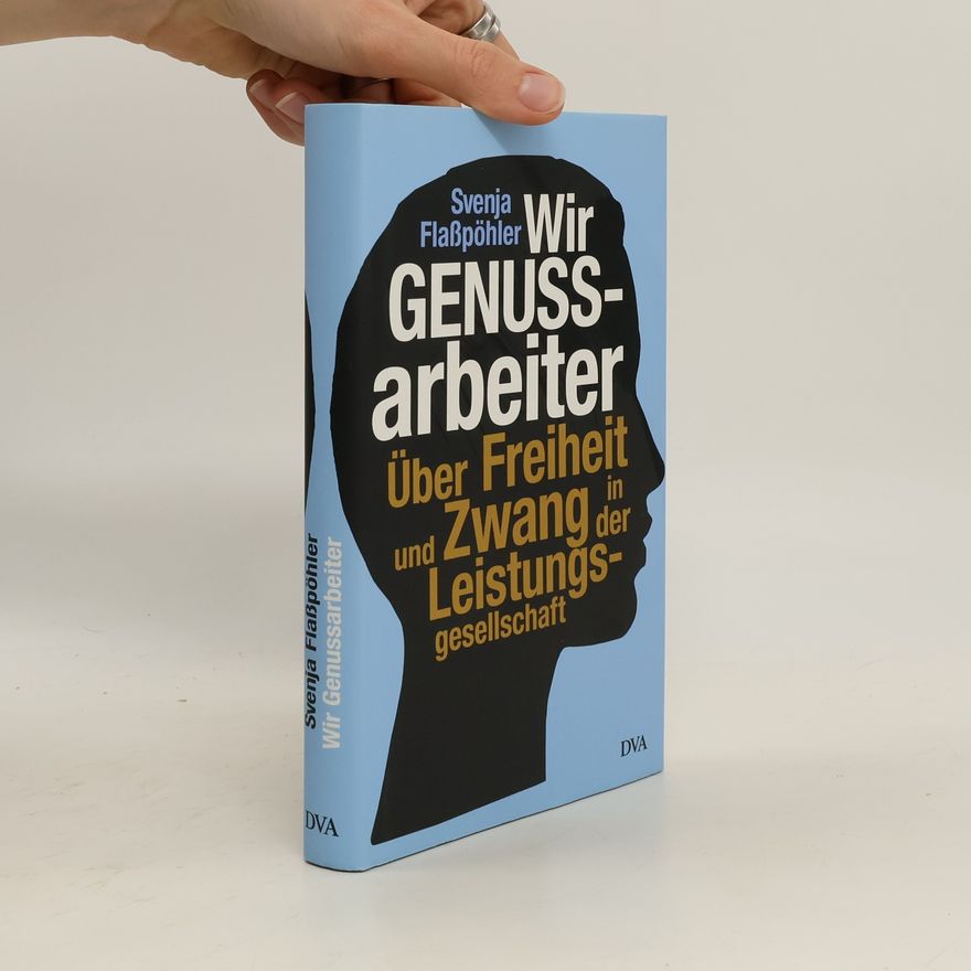 Svenja Flaßpöhler Wir Genussarbeiter