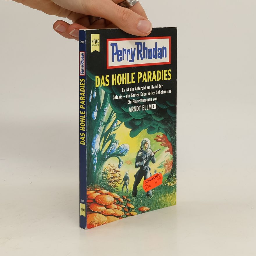 Arndt Ellmer Perry Rhodan. Das hohle Paradies. Es ist ein Asteroid am Rand der Galaxis - ein Garten Eden voller Geheimnisse. Ein Planetenroman.