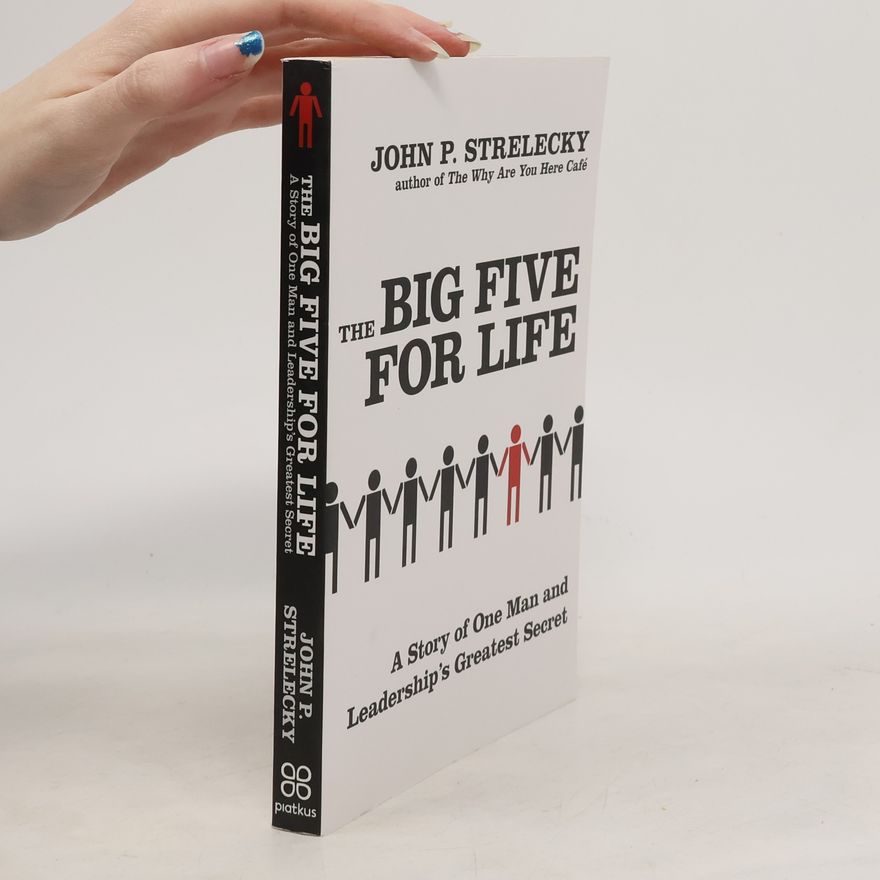 John Strelecky The big five for life : a story of one man and leadership's greatest secret