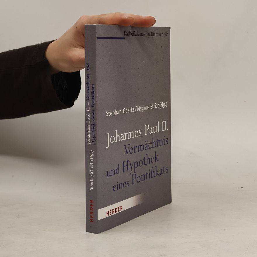 Stephan Goertz Johannes Paul II. - Vermächtnis und Hypothek eines Pontifikats