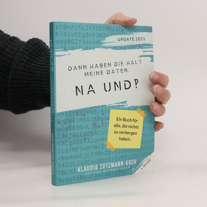 Klaudia Zotzmann-Koch Dann haben die halt meine Daten. Na und?!