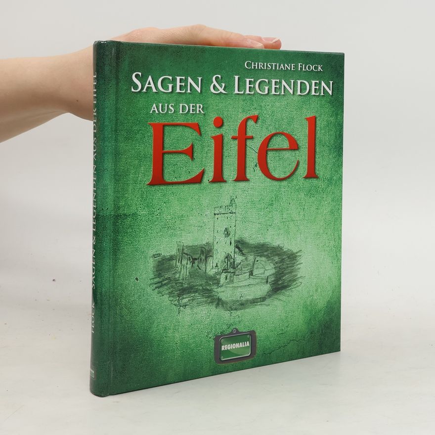 Christiane Flock Sagen & Legenden aus der Eifel