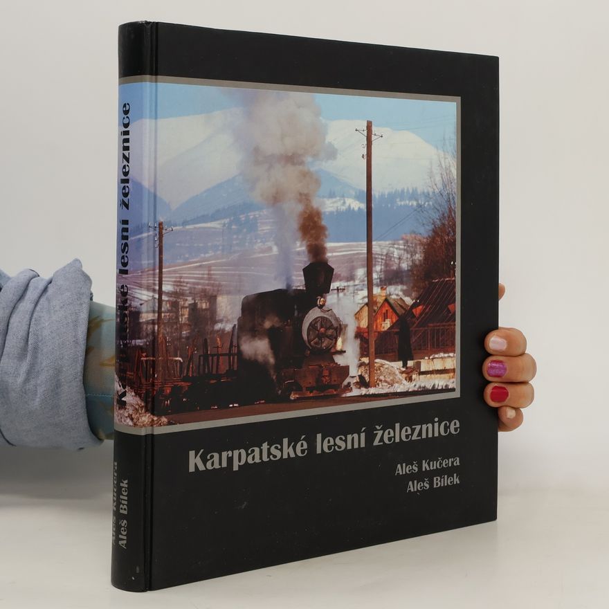 Aleš Kučera Karpatské lesní železnice