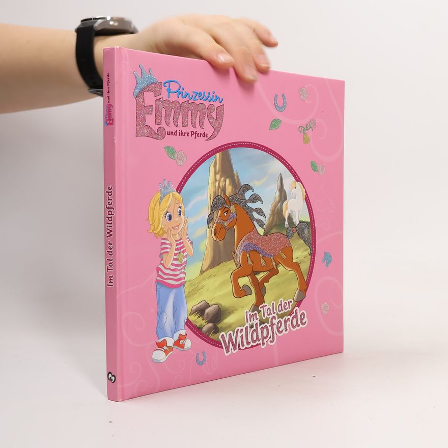 Heike Grosse Prinzessin Emmy und ihre Pferde - Im Tal der Wildpferde