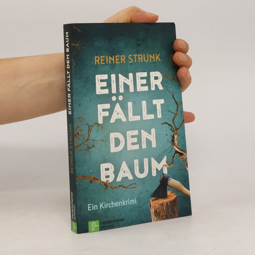 Reiner Strunk Einer fällt den Baum