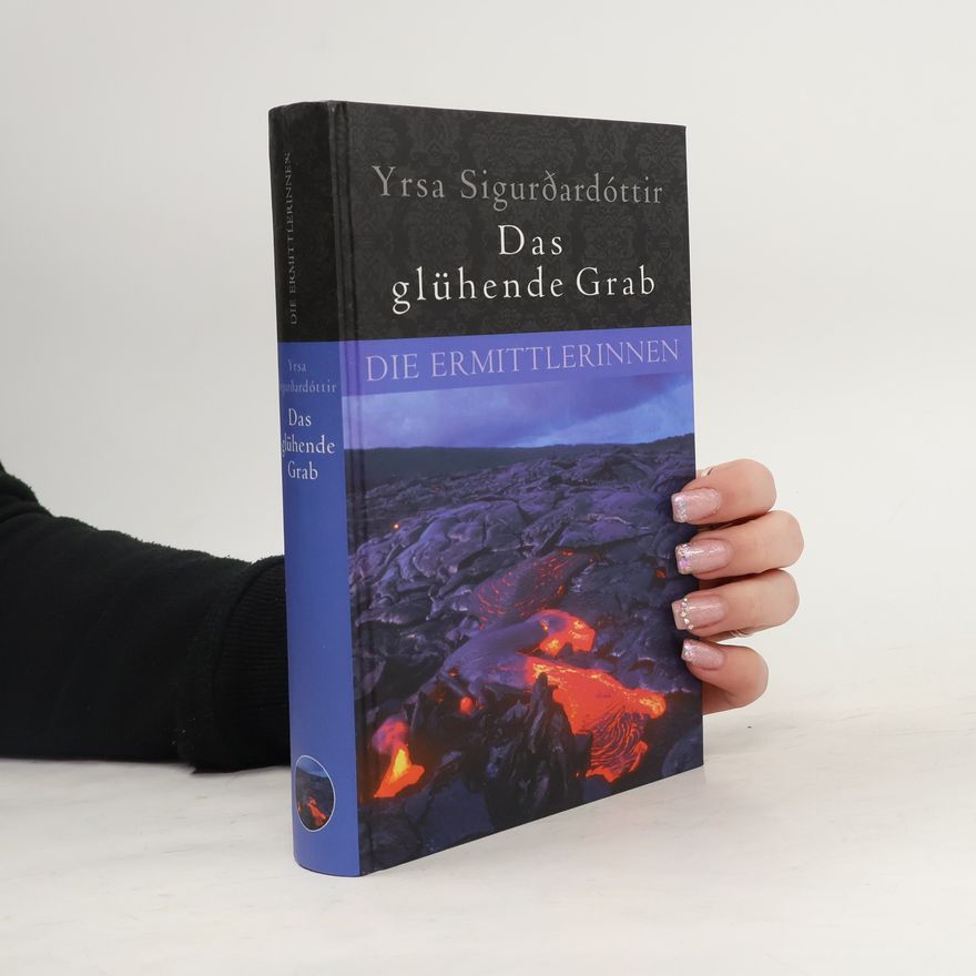 Yrsa Sigurðardóttir Das glühende Grab. Die Ermittlerinnen