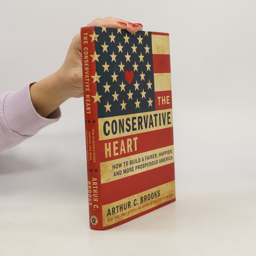 Arthur C. Brooks The Conservative Heart