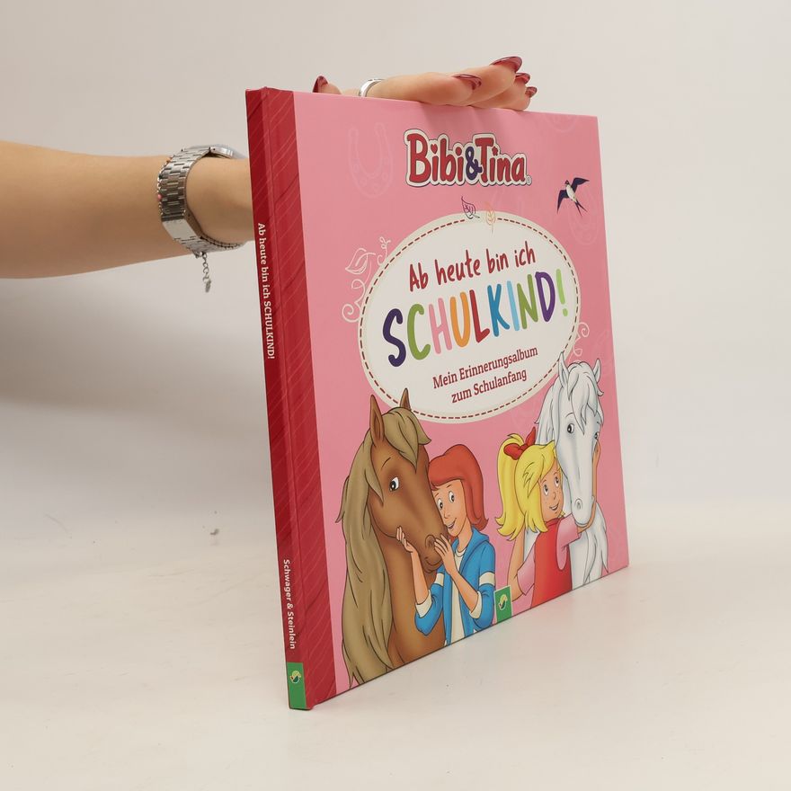 Collectif d'auteurs Bibi & Tina: Ab heute bin ich Schulkind! Mein Erinnerungsalbum zum Schulanfang