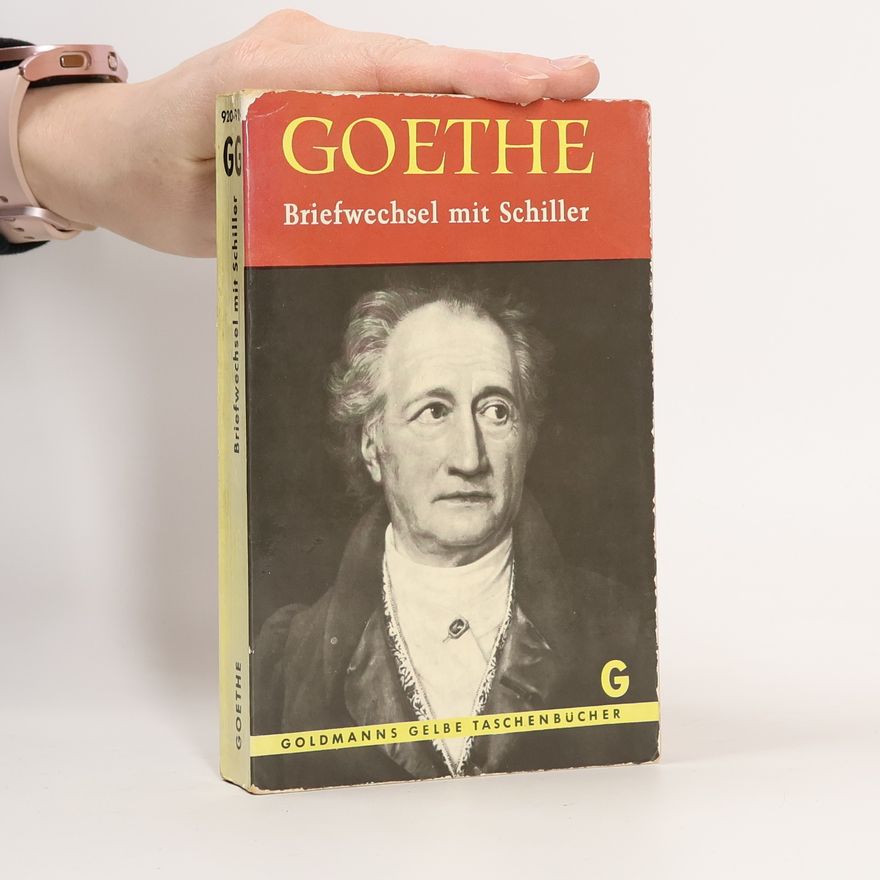 Johann Wolfgang von Goethe Briefwechsel mit Schiller