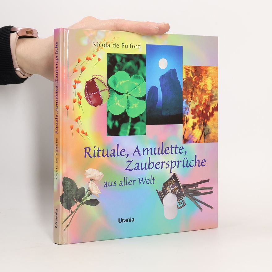 Nicola De Pulford Rituale, Amulette, Zauberspruche aus aller Welt