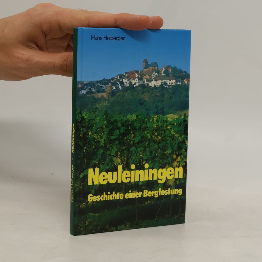 Hans Heiberger Neuleiningen: Geschichte einer Bergfestung