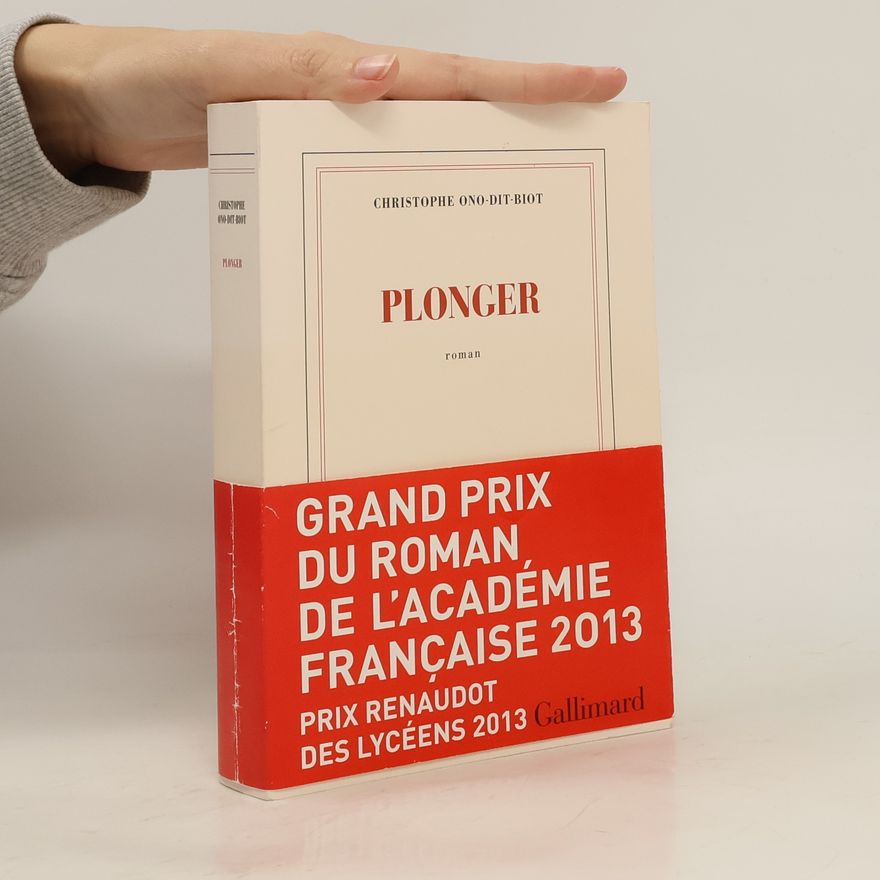 Christophe Ono-dit-Biot Plonger. Ausgezeichnet mit dem Les lauriers verts de la forêt des livres, prix de la rentrée 2013 und mit dem Grand prix du roman de l'Académie française 2013