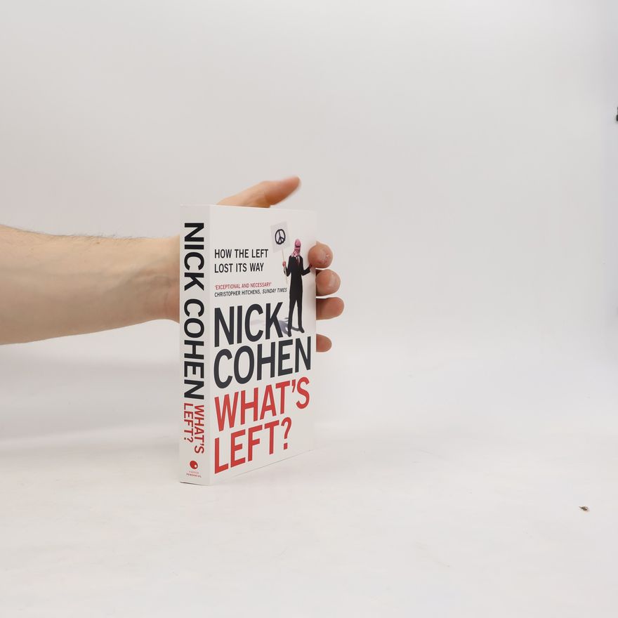 Nick Cohen What's Left?