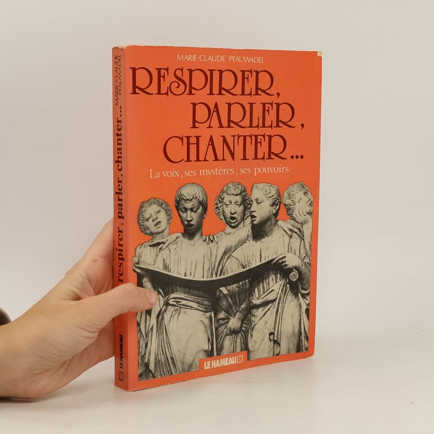 Marie-Claude Pfauwadel Respirer, parler, chanter--