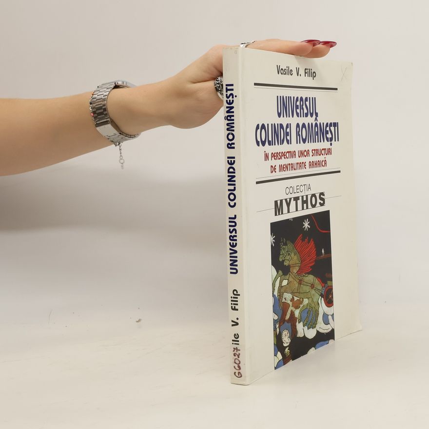 Vasile V. Filip Mythos: Universul colindei româneşti