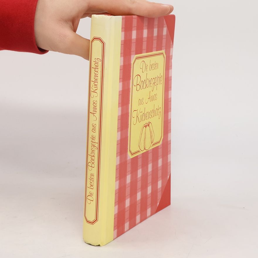 Autorenkollektiv Die besten Backrezepte aus Annas Küchenschatz