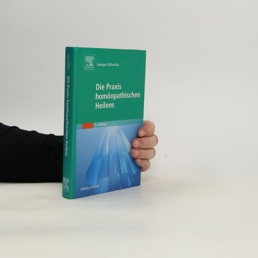 Giorgos Vithoulkas Die Praxis homöopathischen Heilens