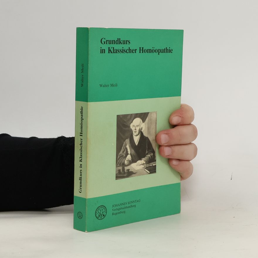 Walter Meili Grundkurs in klassischer Homöopathie